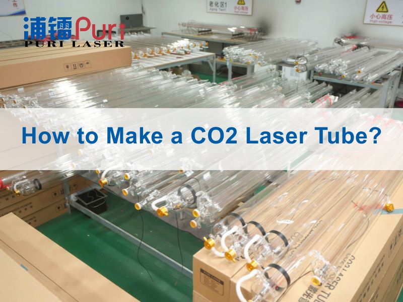 How to Make a CO2 Laser Tube?