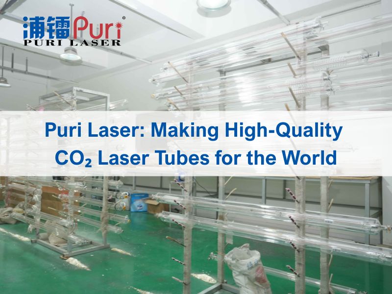 Puri Laser: Making High-Quality CO₂ Laser Tubes for The World